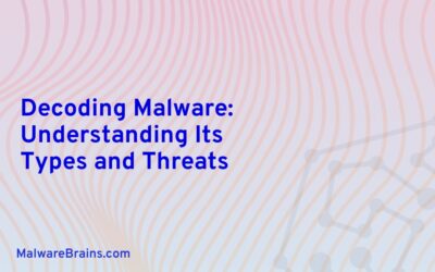 Decoding Malware: Understanding Its Types and Threats