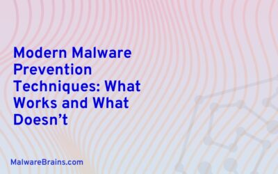 Modern Malware Prevention Techniques: What Works and What Doesn’t
