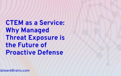 CTEM as a Service: Why Managed Threat Exposure is the Future of Proactive Defense