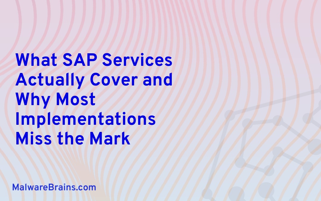 What SAP Services Actually Cover and Why Most Implementations Miss the Mark